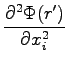 $\displaystyle \frac{\partial^2 \Phi(r')}{\partial x_i^2}$