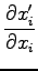 $\displaystyle \frac{ \partial x_i'}{\partial x_i}$