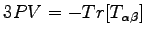 $\displaystyle 3PV=-Tr [ T_{\alpha \beta} ]$