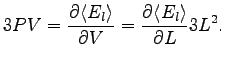 $\displaystyle 3 P V = \frac{\partial \langle E_l \rangle }{\partial V} = \frac{\partial \langle E_l \rangle }{\partial L} 3 L^2 .$