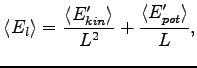 $\displaystyle \langle E_l \rangle = \frac{\langle E'_{kin} \rangle}{L^2} + \frac{\langle E'_{pot}\rangle}{L},$