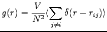 $\displaystyle g(r)=\frac{V}{N^2} \langle \sum_{j \neq i} \delta ( r - r_{ij} ) \rangle$