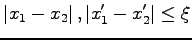 $\displaystyle \left\vert x_1-x_2 \right\vert,\left\vert x'_1-x'_2 \right\vert \leq \xi$