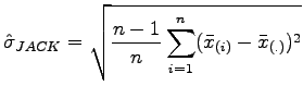 $\displaystyle \hat{\sigma}_{JACK} = \sqrt{\frac{n-1}{n}\sum_{i=1}^n (\bar{x}_{(i)} - \bar{x}_{(.)})^2}$