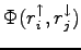 $\displaystyle \Phi(r^\uparrow_i,r^\downarrow_j)$