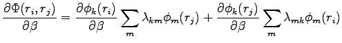 $\displaystyle \frac{\partial \Phi(r_i,r_j)}{\partial \beta} = \frac{\partial \p...
...r_j) + \frac{\partial \phi_k(r_j)}{\partial \beta}\sum_m\lambda_{mk}\phi_m(r_i)$