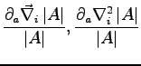 $\displaystyle \frac{\partial_a \vec{\nabla}_i \left\vert A \right\vert}{\left\v...
...\frac{\partial_a \nabla^2_i \left\vert A \right\vert}{\left\vert A \right\vert}$