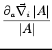 $\displaystyle \frac{\partial_a \vec{\nabla}_i \left\vert A \right\vert}{\left\vert A \right\vert}$