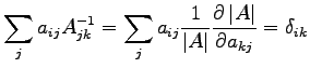 $\displaystyle \sum_j a_{ij}A^{-1}_{jk} =\sum_j a_{ij} \frac{1}{\left\vert A \right\vert} \frac{\partial \left\vert A \right\vert}{\partial a_{kj}} = \delta_{ik}$