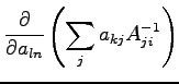 $\displaystyle \frac{\partial}{\partial a_{ln}}\left ( \sum_j a_{kj}A^{-1}_{ji} \right)$