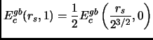 $\displaystyle E_c^{gb}(r_s,1)=\frac{1}{2}E_c^{gb}\left(\frac{r_s}{2^{3/2}}, 0\right)$