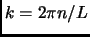 $k = 2 \pi n /L$