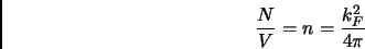 \begin{displaymath}
\frac{N}{V} = n = \frac{k_F^2}{4 \pi}
\end{displaymath}