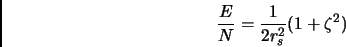 \begin{displaymath}
\frac{E}{N} = \frac{1}{2r_s^2}( 1 + \zeta ^2)
\end{displaymath}