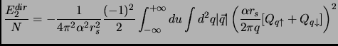 $\displaystyle \frac{E_2^{dir}}{N} = - \frac{1}{4 \pi ^2 \alpha^2 r_s^2}\frac{(-...
... \left ( \frac{\alpha r_s}{2 \pi q} [Q_{q \uparrow}+Q_{q \downarrow}] \right)^2$