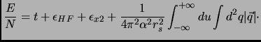 $\displaystyle \frac{E}{N} = t + \epsilon_{HF} + \epsilon_{x2} +
\frac{1}{4 \pi ^2 \alpha^2 r_s^2} \int_{-\infty}^{+\infty} du \int d^2q \vert\vec{q}\vert \cdot$