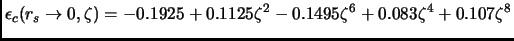 $\displaystyle \epsilon_c(r_s \to 0,\zeta) = -0.1925+0.1125\zeta^2-0.1495\zeta^6+0.083\zeta^4+0.107\zeta^8$