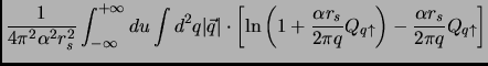 $\displaystyle \frac{1}{4 \pi ^2 \alpha^2 r_s^2} \int_{-\infty}^{+\infty} du \in...
...\pi q}Q_{q \uparrow} \right) -\frac{\alpha r_s}{2 \pi q} Q_{q\uparrow } \right]$