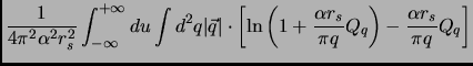 $\displaystyle \frac{1}{4 \pi ^2 \alpha^2 r_s^2} \int_{-\infty}^{+\infty} du \in...
...+ \frac{\alpha r_s}{\pi q}Q_{q} \right) -\frac{\alpha r_s}{\pi q} Q_{q} \right]$